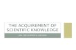 The acquirement of scientific knowledge