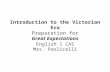 Introduction to the Victorian Era Preparation for Great Expectations