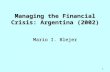 Managing the Financial Crisis: Argentina (2002)  Mario I. Blejer