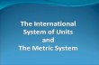 The International  System of Units  and  The Metric System
