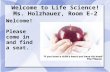 Welcome to Life Science! Ms. Holzhauer, Room E-2