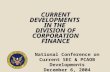 CURRENT DEVELOPMENTS  IN THE  DIVISION OF CORPORATION FINANCE