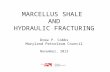 MARCELLUS SHALE  AND HYDRAULIC FRACTURING Drew P. Cobbs Maryland Petroleum Council November, 2013