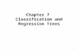 Chapter 7  Classification and Regression Trees
