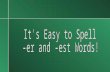 It's Easy to Spell -er and -est Words!