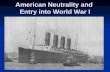 American Neutrality and  Entry into World War I