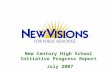 New Century High School Initiative Progress Report  July 2007