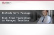 BizTech Safe Passage Risk Free Transition  to Managed Services