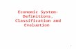 Economic System-Definitions, Classification and Evaluation