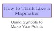 How to Think Like a Mapmaker