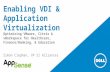 Enabling  VDI  &  Application Virtualization