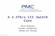 A 2.5Tb/s LCS Switch Core Nick McKeown Costas Calamvokis Shang-tse Chuang