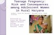 Teenage Pregnancy: Risk and Consequences among Adolescent Women in Rural Haryana