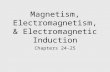 Magnetism, Electromagnetism, & Electromagnetic Induction