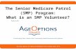 The Senior Medicare Patrol (SMP) Program: What is an SMP Volunteer?