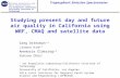Studying present day and future air quality in California using WRF, CMAQ and satellite data