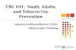 TRU 101:  Youth, Adults, and Tobacco Use Prevention
