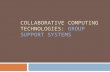 COLLABORATIVE COMPUTING TECHNOLOGIES:  GROUP SUPPORT SYSTEMS