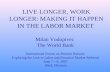 LIVE LONGER, WORK LONGER: MAKING IT HAPPEN IN THE LABOR MARKET