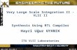 Very Large Scale Integration II - VLSI II Synthesis Using RTL Compiler Hayri U ğur UYANIK