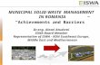 MUNICIPAL SOLID WASTE  MANAGEMENT IN ROMANIA “Achievements and Barriers” Dr.eng. Alexei  Atudorei