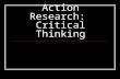 Action Research:  Critical Thinking