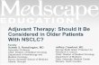 Adjuvant Therapy: Should It Be Considered in Older Patients With NSCLC?