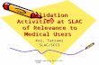 Validation Activities at SLAC of Relevance to Medical Users