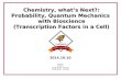 Chemistry, what’s Next?: Probability, Quantum Mechanics  with Bioscience
