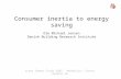 Consumer inertia to energy saving Ole Michael Jensen Danish Building Research Institute