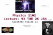 Physics 2102  Lecture: 03 TUE 26 JAN