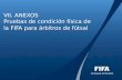 VII.  ANEXOS Pruebas de condición física de la FIFA para árbitros de fútsal