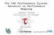 The TAU Performance System: Advances in Performance Mapping Sameer Shende University of Oregon