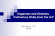 Happiness and Elections: Preliminary Slides from the ALP