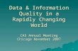 Data & Information Quality in a Rapidly Changing World CAS Annual Meeting Chicago November 2007