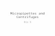 Micropipettes and Centrifuges