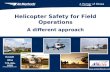 Helicopter Safety for Field Operations A different approach