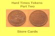 Hard Times Tokens  Part Two