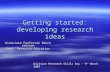 Getting started: developing research ideas