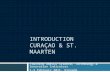INTRODUCTION  CURAÇAO & ST. MAARTEN