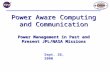 Power Aware Computing and Communication Power Management in Past and Present JPL/NASA Missions