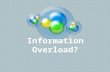 Information Overload?