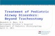 Treatment of Pediatric Airway Disorders:  Beyond Tracheostomy