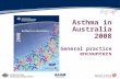 Asthma in Australia 2008 General practice encounters