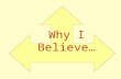 Why I Believe…