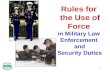 Rules for  the Use of Force in Military Law Enforcement  and  Security Duties