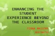 ENHANCING THE STUDENT EXPERIENCE BEYOND THE CLASSROOM