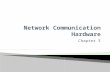 Network Communication  Hardware