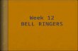 Week 12 BELL RINGERS