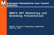 WMATA BRT Marketing and Branding Presentation Rapid Transit Steering Committee April 30, 2013
